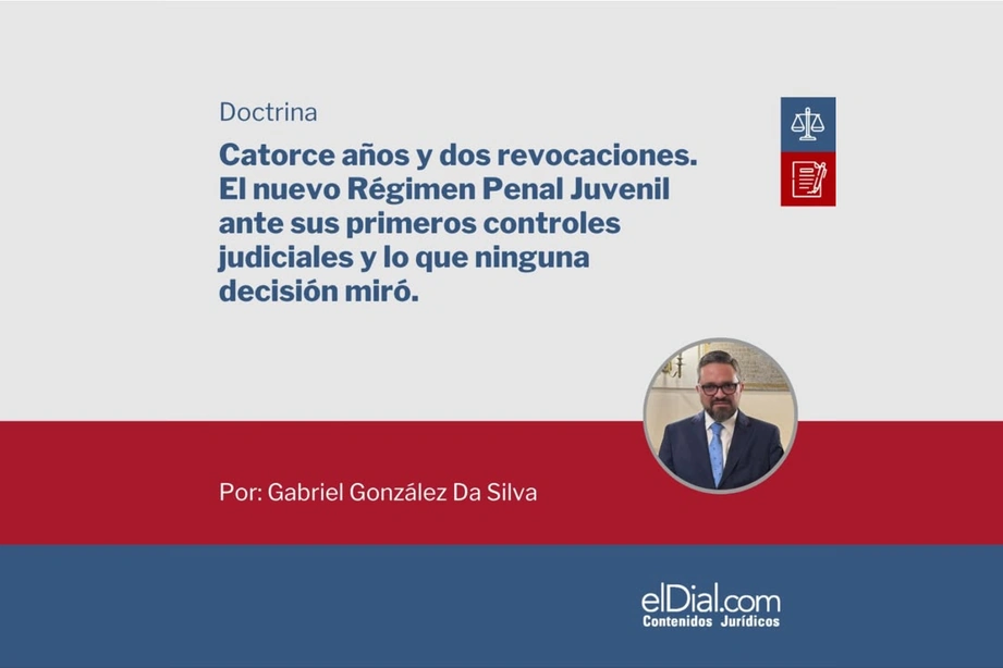 Placa de elDial.com con el título del artículo de doctrina Catorce años y dos revocaciones, sobre el nuevo Régimen Penal Juvenil, y la foto de Gabriel González Da Silva
